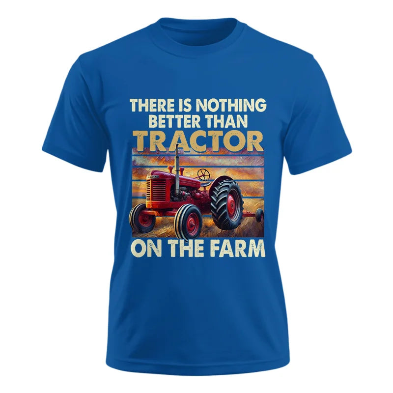 There Is Nothing Better Than Tractor On The Farm 1 - Unisex Ultra Cotton Tee