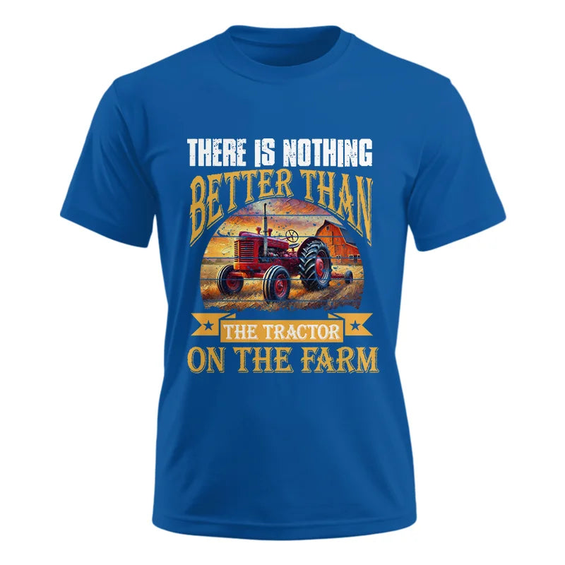 There Is Nothing Better Than Tractor On The Farm 2 - Unisex Ultra Cotton Tee