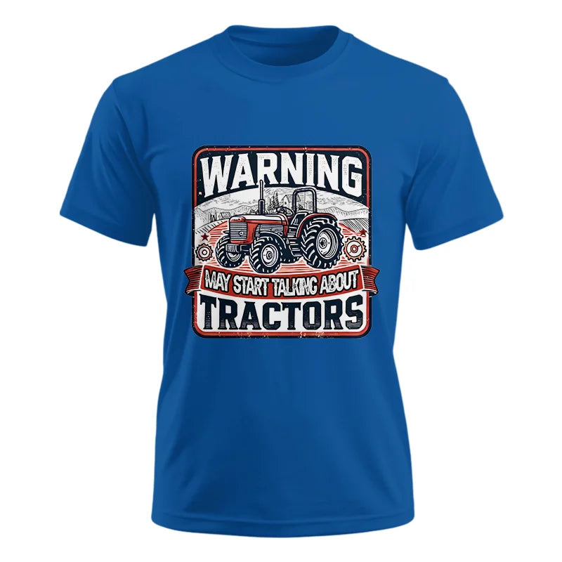 Warning May Start Talking About Tractors - Unisex Ultra Cotton Tee