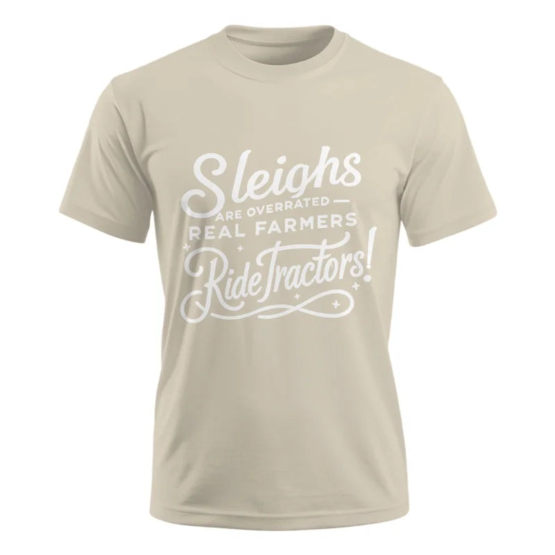 Sleighs Are Overrated_Real Farmers Ride Tractors! - Unisex Ultra Cotton Tee