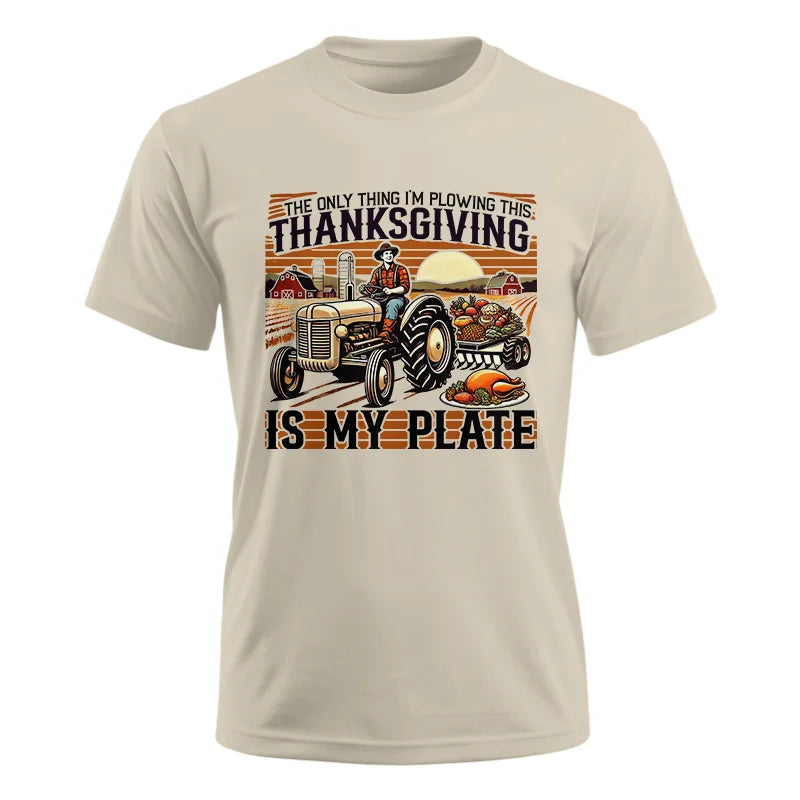 The Only Thing I’m Plowing This Thanksgiving is My Plate 1 - Unisex Ultra Cotton Tee