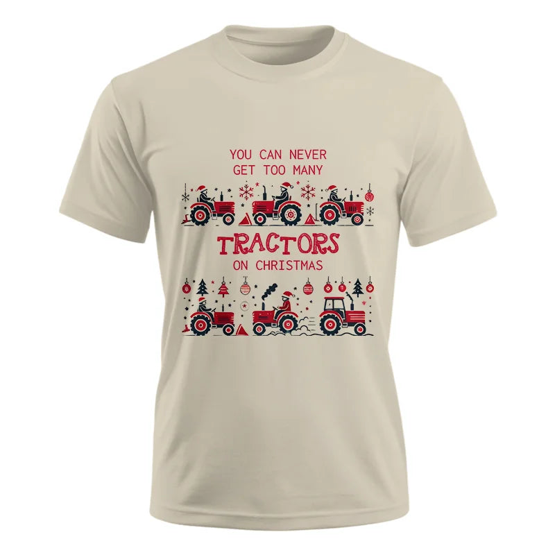 You Can Never Get Too Many Tractors On Christmas 2 - Unisex Ultra Cotton Tee