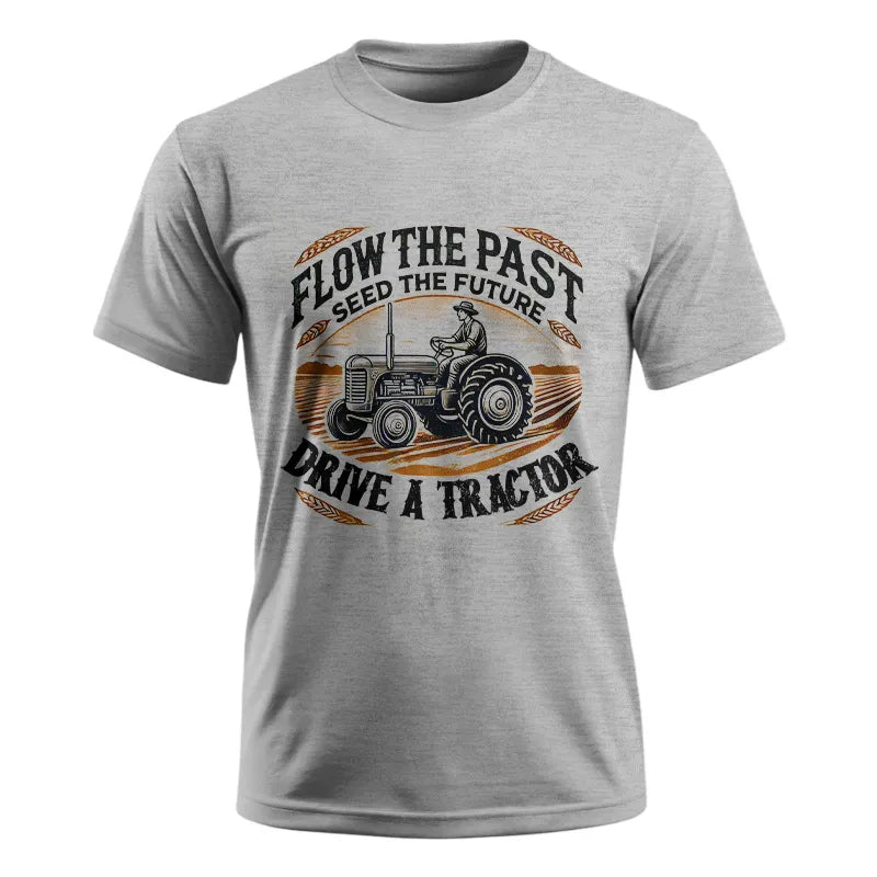 Flow The Past_Seed The Future_Drive A Tractor 1 - Unisex Ultra Cotton Tee