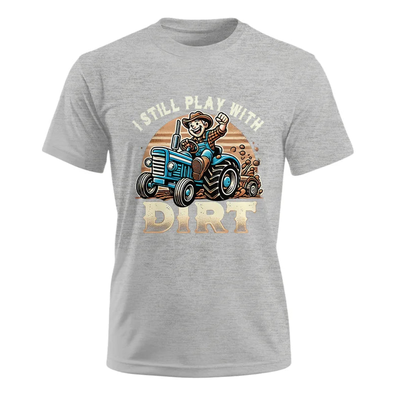 I Still Play With Dirt 2 - Unisex Ultra Cotton Tee