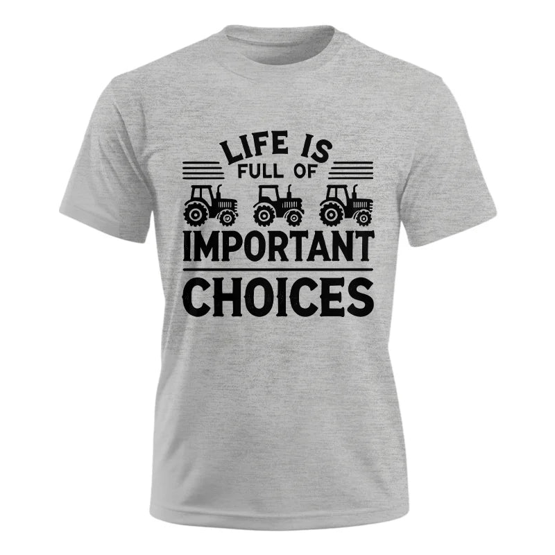 Life Is Full Of Important Choices 25 - Unisex Ultra Cotton Tee