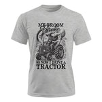 My Broom Broke So Now I Drive A Tractor - Unisex Ultra Cotton Tee