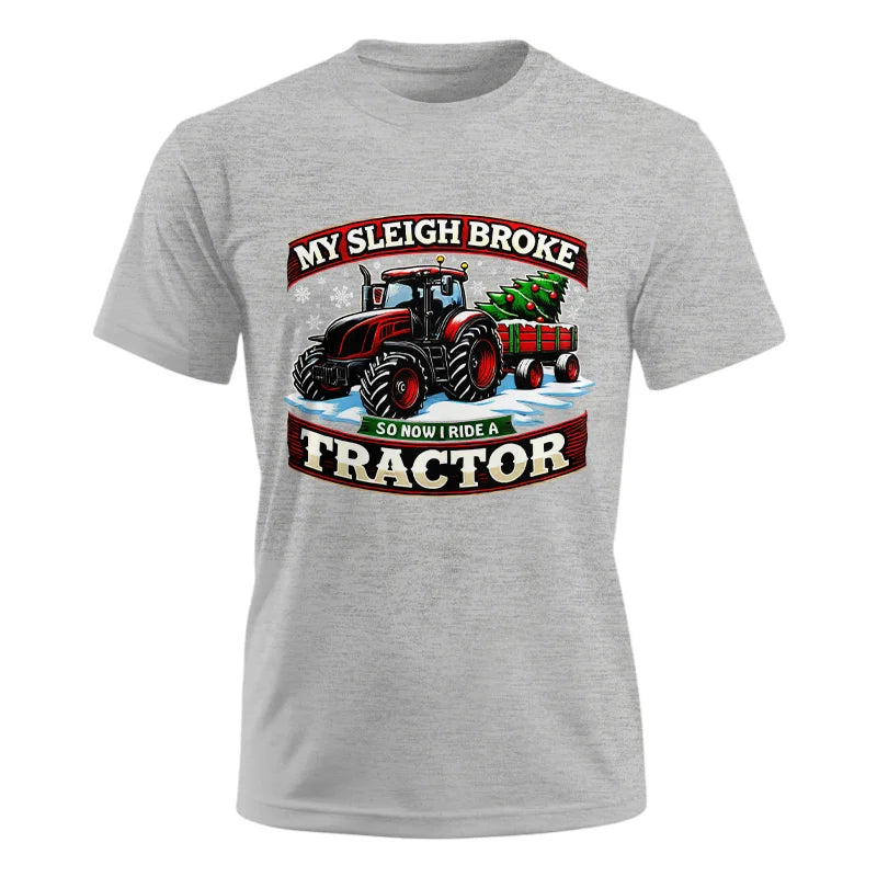 My Sleigh Broke So Now I Ride A Tractor - Unisex Ultra Cotton Tee