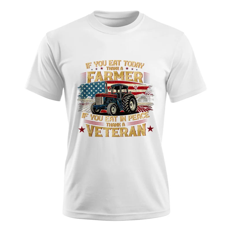 If You Eat Today Thank a Farmer If You Eat in Peace Thank a Veteran - Unisex Ultra Cotton Tee