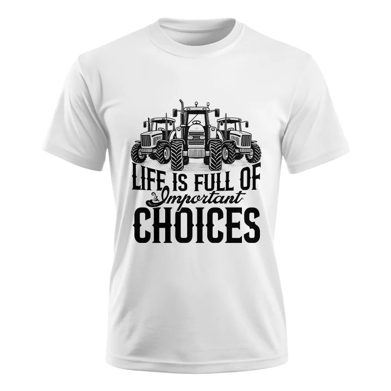 Life Is Full Of Important Choices 2 - Unisex Ultra Cotton Tee