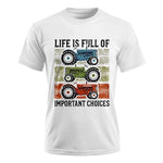 Life Is Full Of Important Choices 3 - Unisex Ultra Cotton Tee