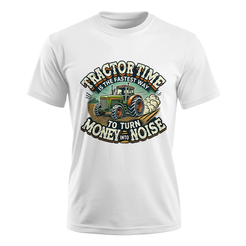 Tractor Time To Turn Money Into Noise - Unisex Ultra Cotton Tee