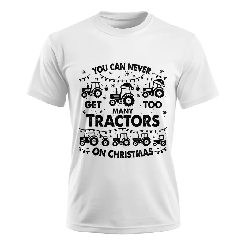 You Can Never Get Too Many Tractors On Christmas - Unisex Ultra Cotton Tee