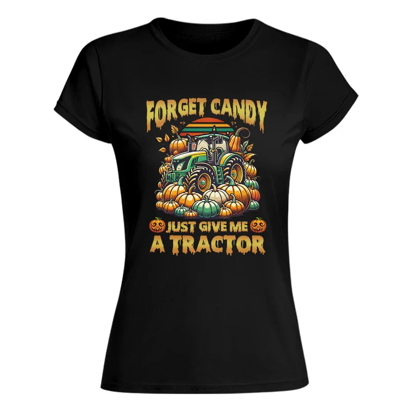 Forget Candy Just Give Me A Tractor - Women's Softstyle Tee