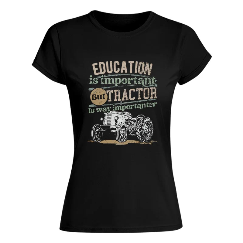 Funny Education Is Important But Tractor Is Importanter - Women's Softstyle Tee