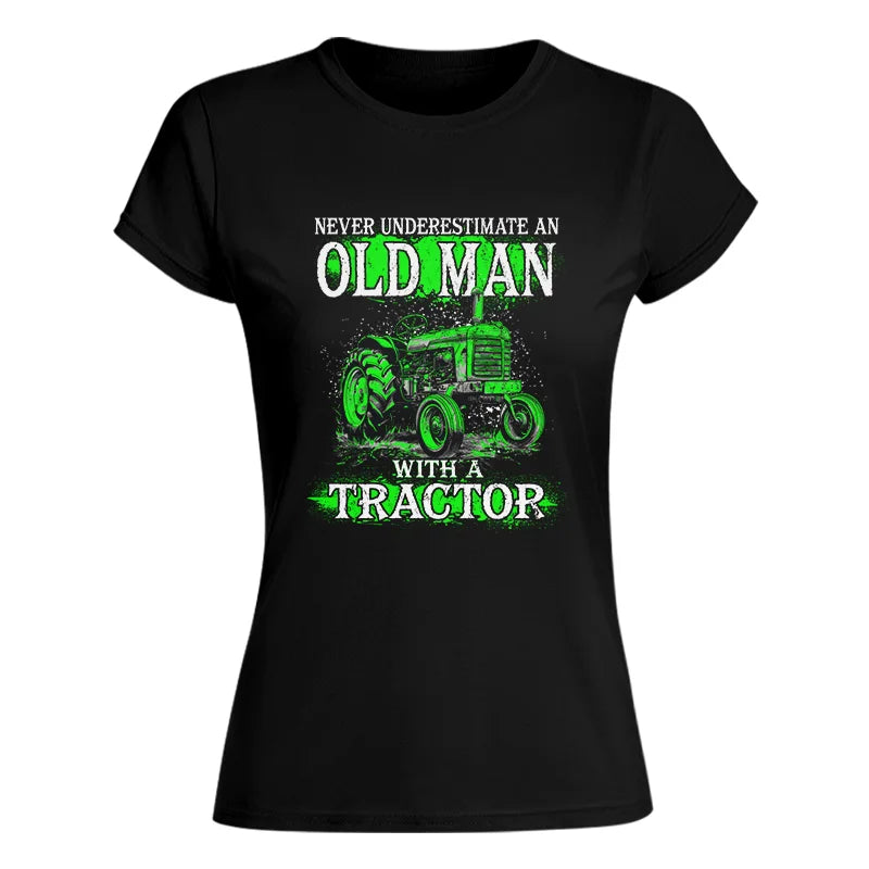 Funny Quote Never Underestimate Old Man Tractor - Women's Softstyle Tee