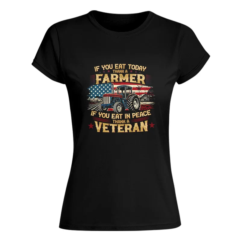 If You Eat Today Thank a Farmer If You Eat in Peace Thank a Veteran - Women's Softstyle Tee