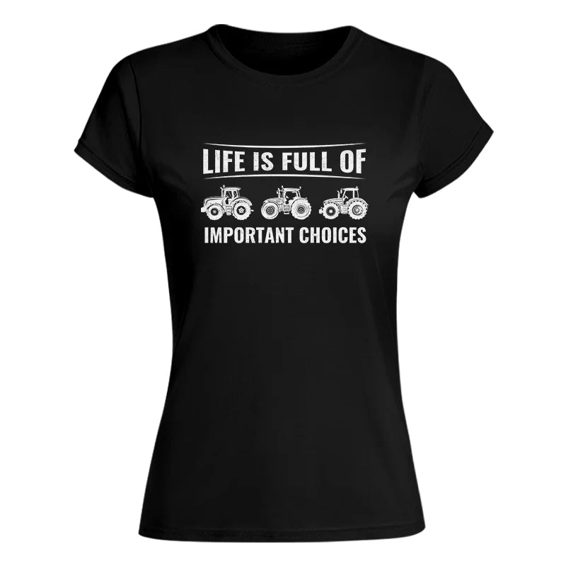 Image of Life Is Full Of Important Choices 16 - Women's Softstyle Tee