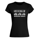 Life Is Full Of Important Choices 16 - Women's Softstyle Tee