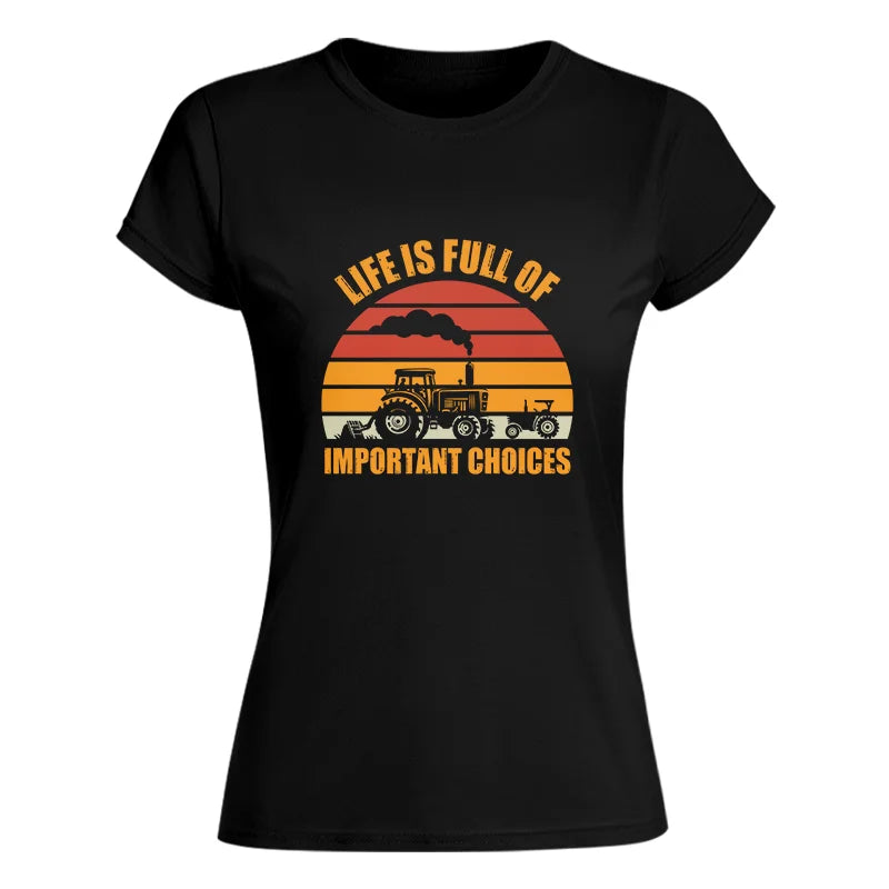 Life Is Full Of Important Choices 32 - Women's Softstyle Tee