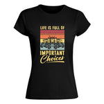 Life Is Full Of Important Choices 39 - Women's Softstyle Tee