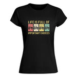 Life Is Full Of Important Choices 4 - Women's Softstyle Tee