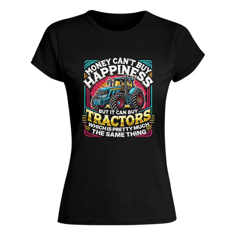 Money Can't Buy Happiness Can Buy Tractors - Women's Softstyle Tee