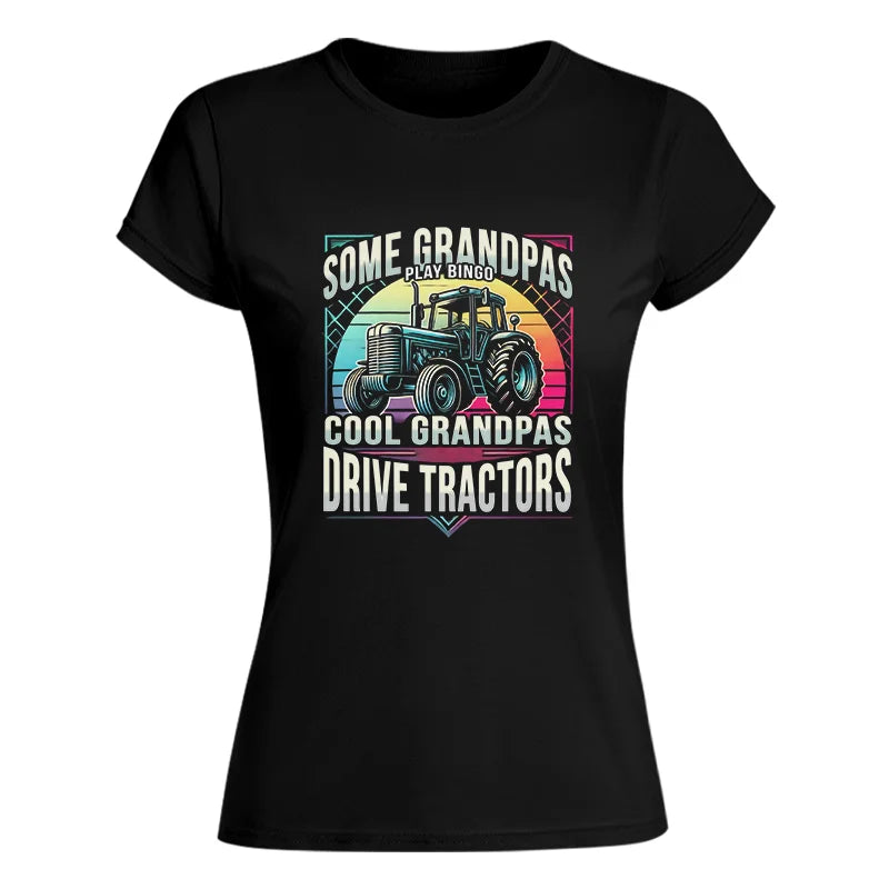 Image of Some Grandpas Play Bingo_Cool Grandpas Drive Tractors - Women's Softstyle Tee