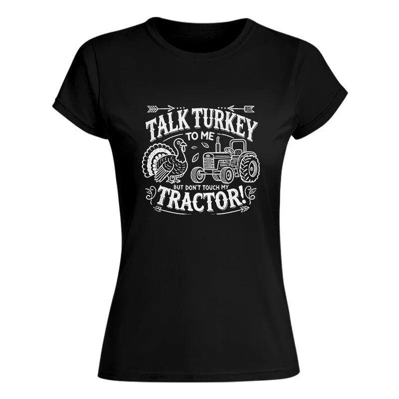 Talk Turkey to Me But Don’t Touch My Tractor 2 - Women's Softstyle Tee