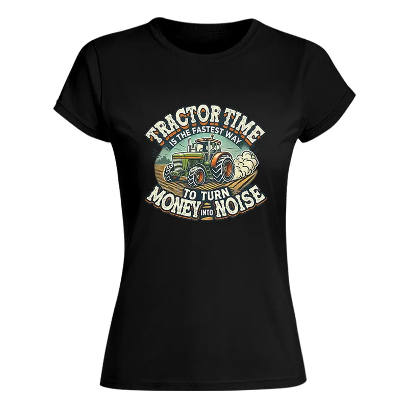 Image of Tractor Time To Turn Money Into Noise - Women's Softstyle Tee