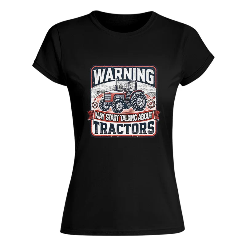 Warning May Start Talking About Tractors - Women's Softstyle Tee