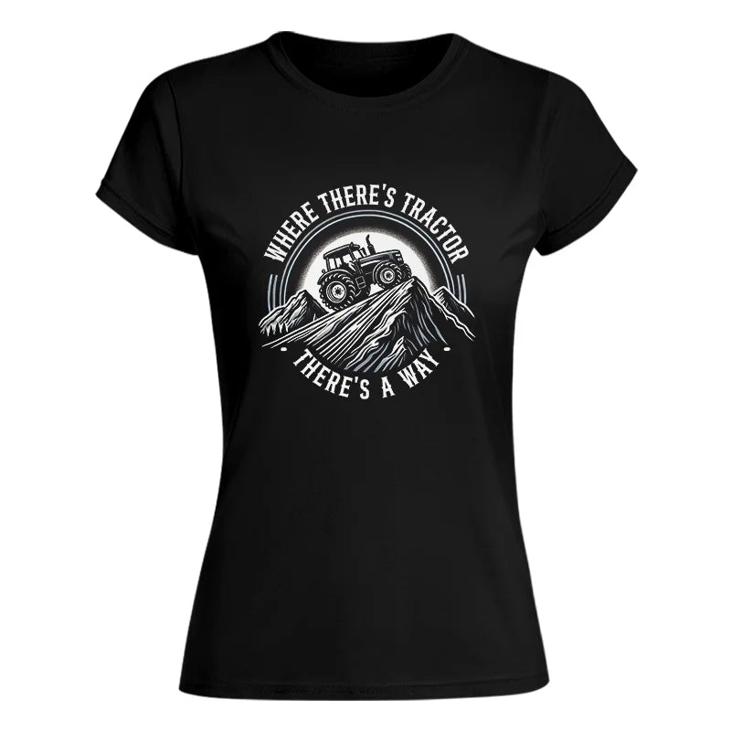 Where There's A Tractor There's A Way 4 - Women's Softstyle Tee