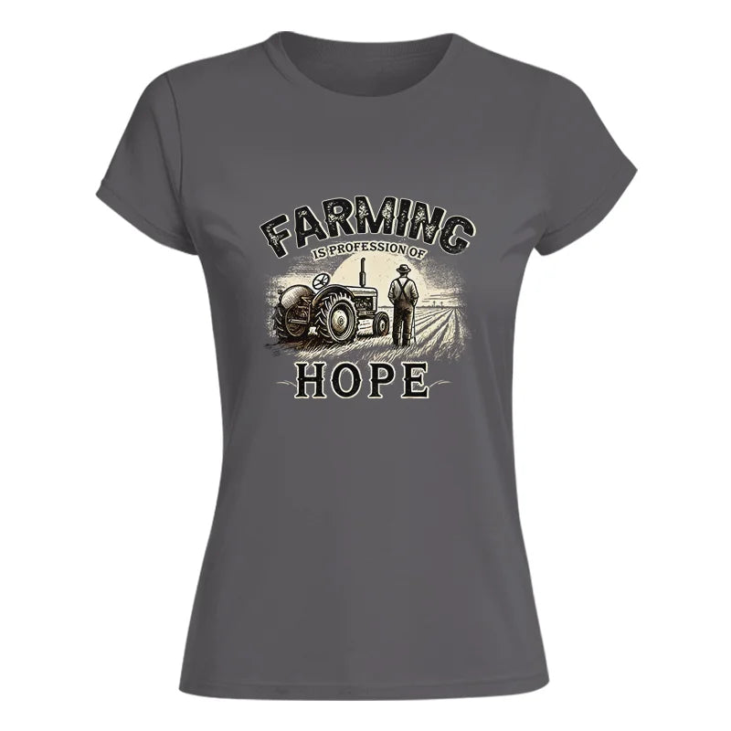 Farming Is A Profession Of Hope 2 - Women's Softstyle Tee