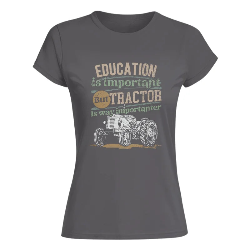 Image of Funny Education Is Important But Tractor Is Importanter - Women's Softstyle Tee