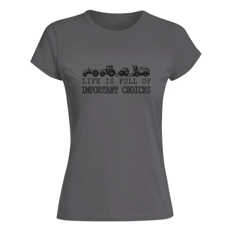 Life Is Full Of Important Choices 14 - Women's Softstyle Tee