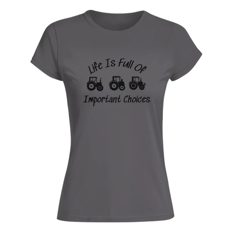 Life Is Full Of Important Choices 15 - Women's Softstyle Tee