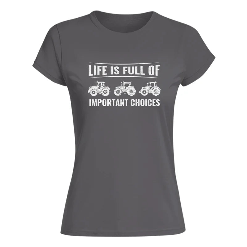 Image of Life Is Full Of Important Choices 16 - Women's Softstyle Tee