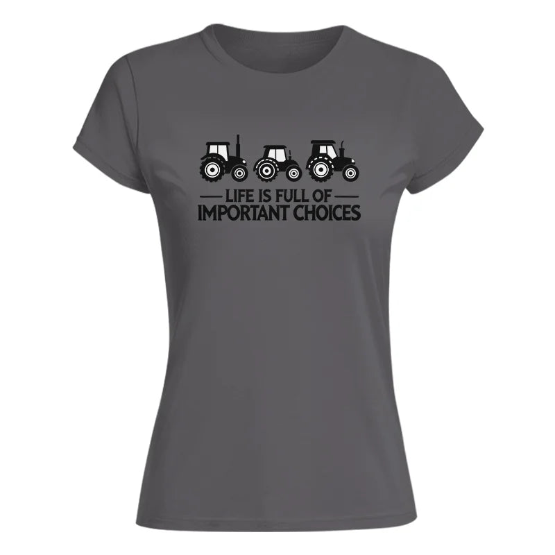 Life Is Full Of Important Choices 17 - Women's Softstyle Tee