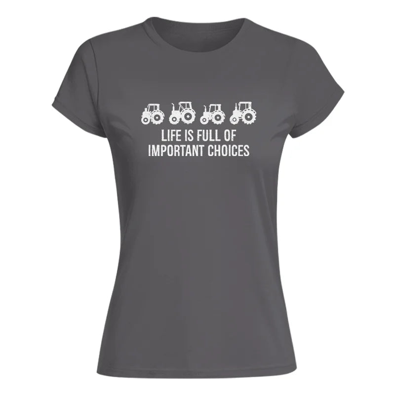 Life Is Full Of Important Choices 18 - Women's Softstyle Tee