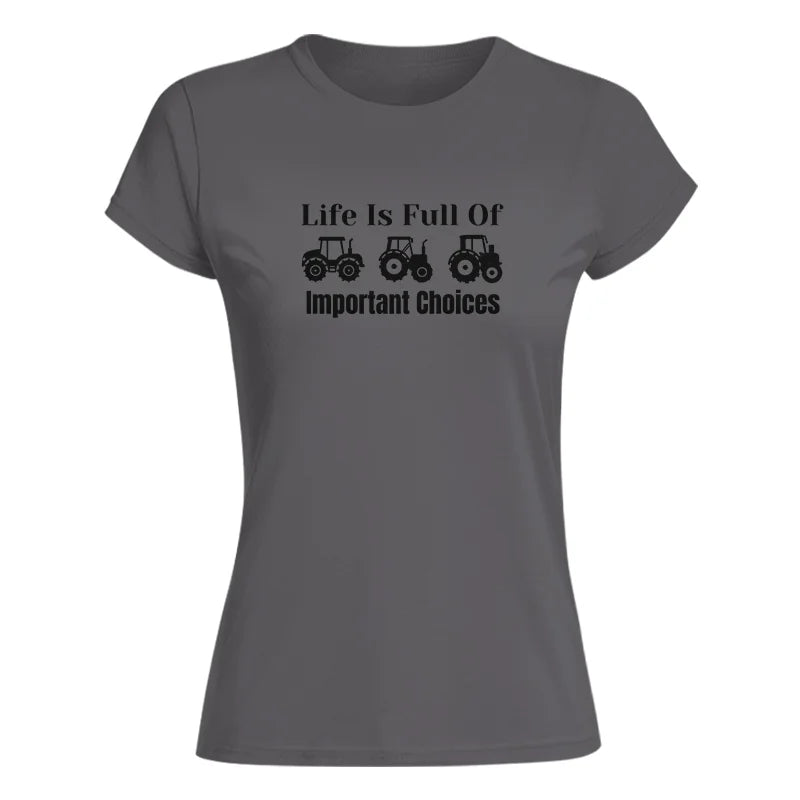 Life Is Full Of Important Choices 22 - Women's Softstyle Tee