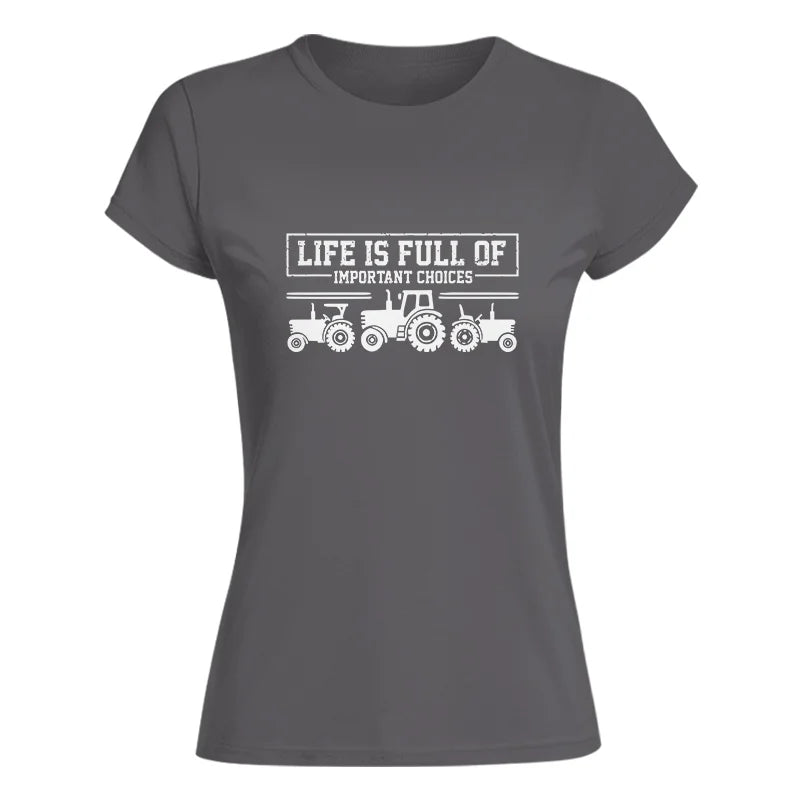 Life Is Full Of Important Choices 31 - Women's Softstyle Tee