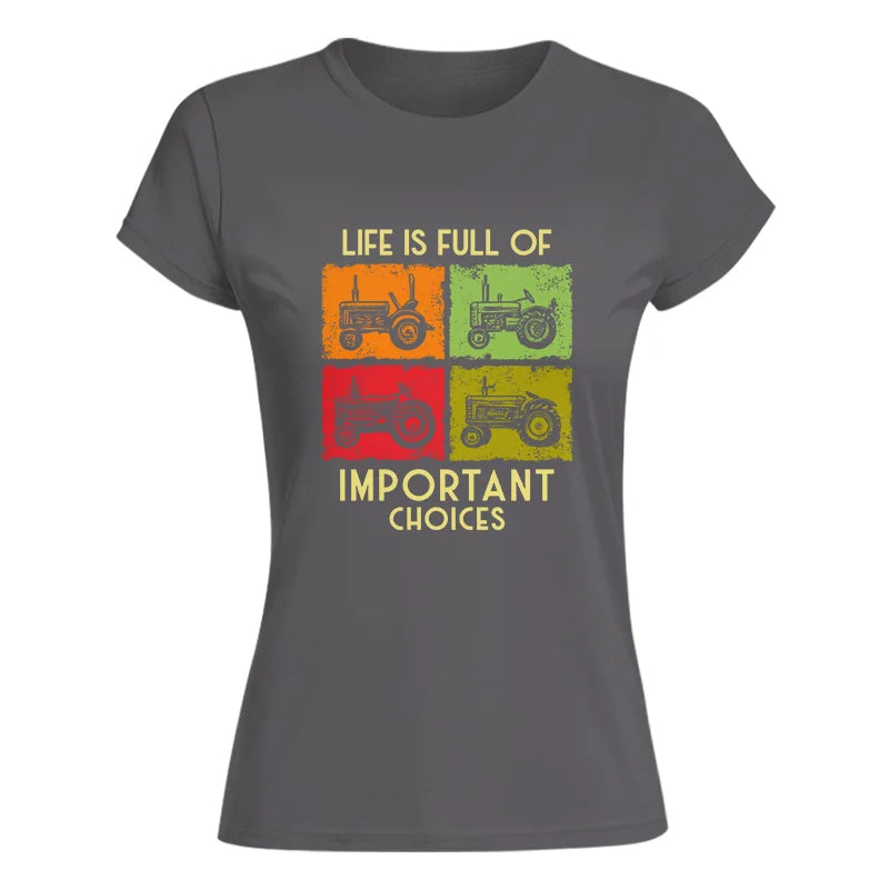 Life Is Full Of Important Choices 33 - Women's Softstyle Tee