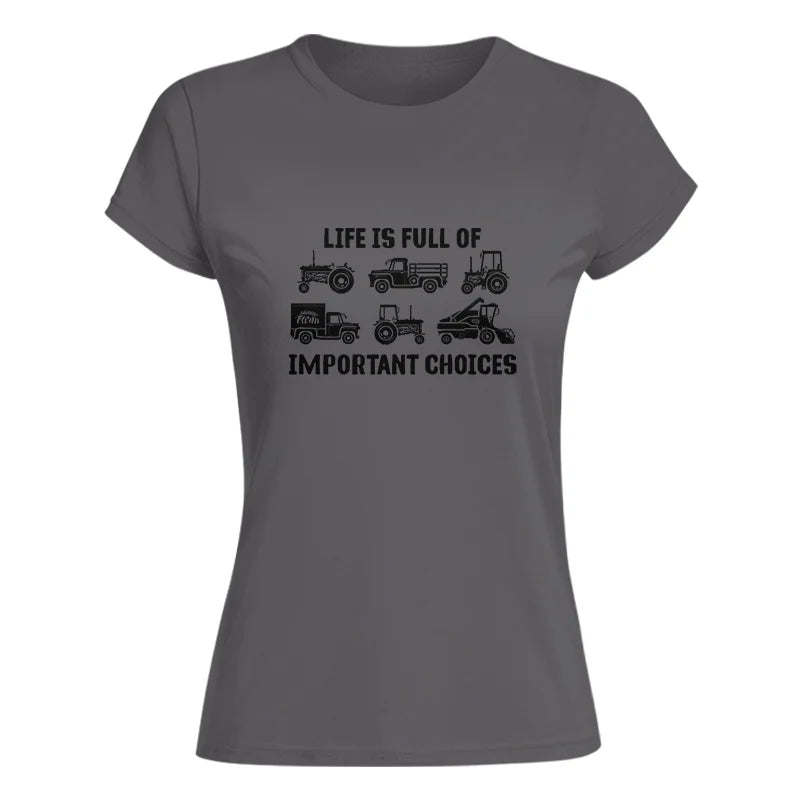 Life Is Full Of Important Choices 34 - Women's Softstyle Tee