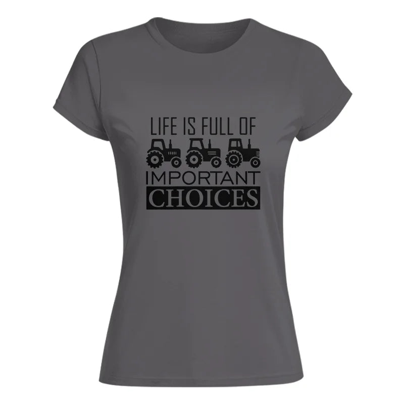 Life Is Full Of Important Choices 35 - Women's Softstyle Tee