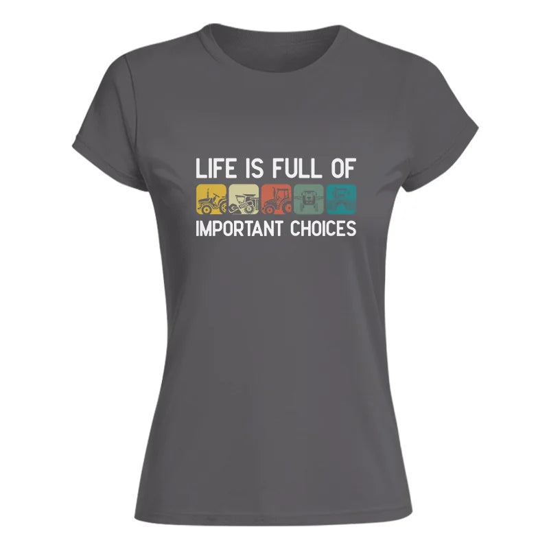 Life Is Full Of Important Choices 40 - Women's Softstyle Tee