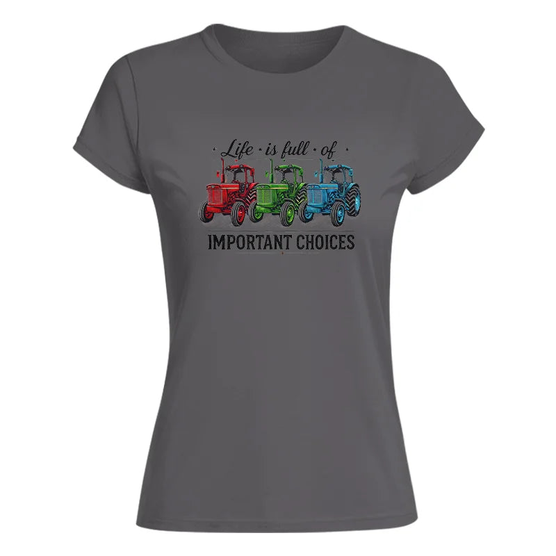 Life Is Full Of Important Choices 6 - Women's Softstyle Tee