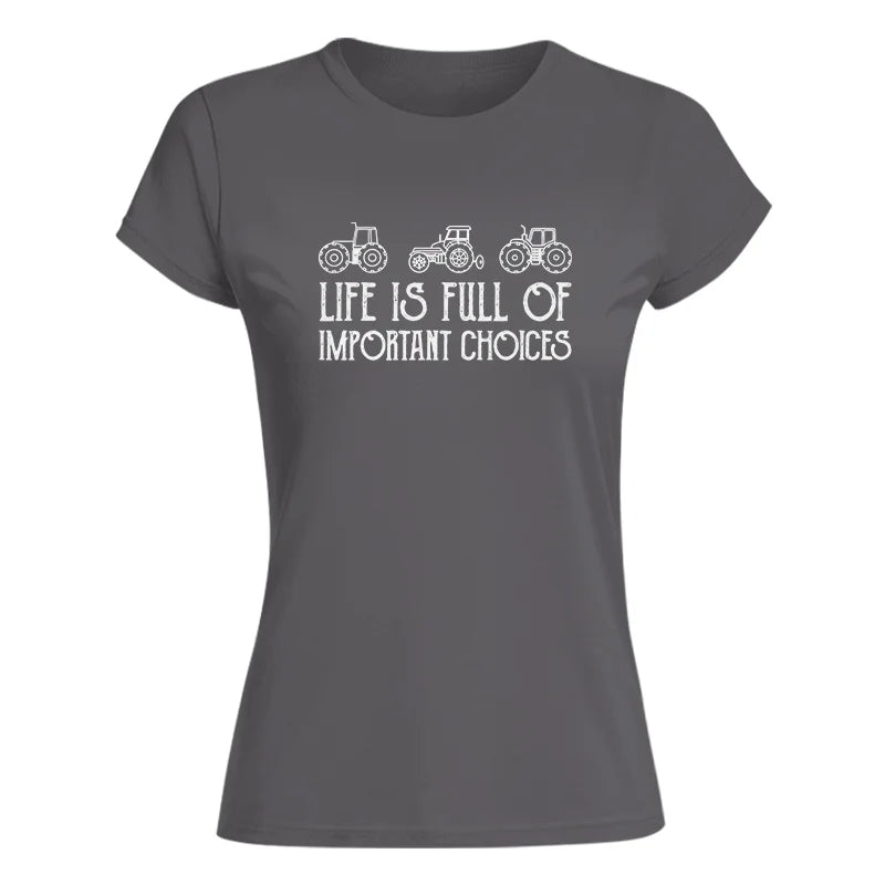 Image of Life Is Full Of Important Choices 7 - Women's Softstyle Tee