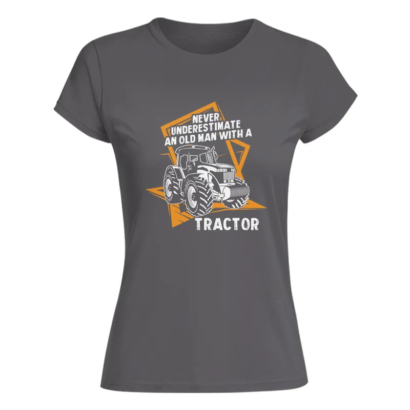 Never Underestimate An Old Man With A Tractor Farming Dad - Women's Softstyle Tee