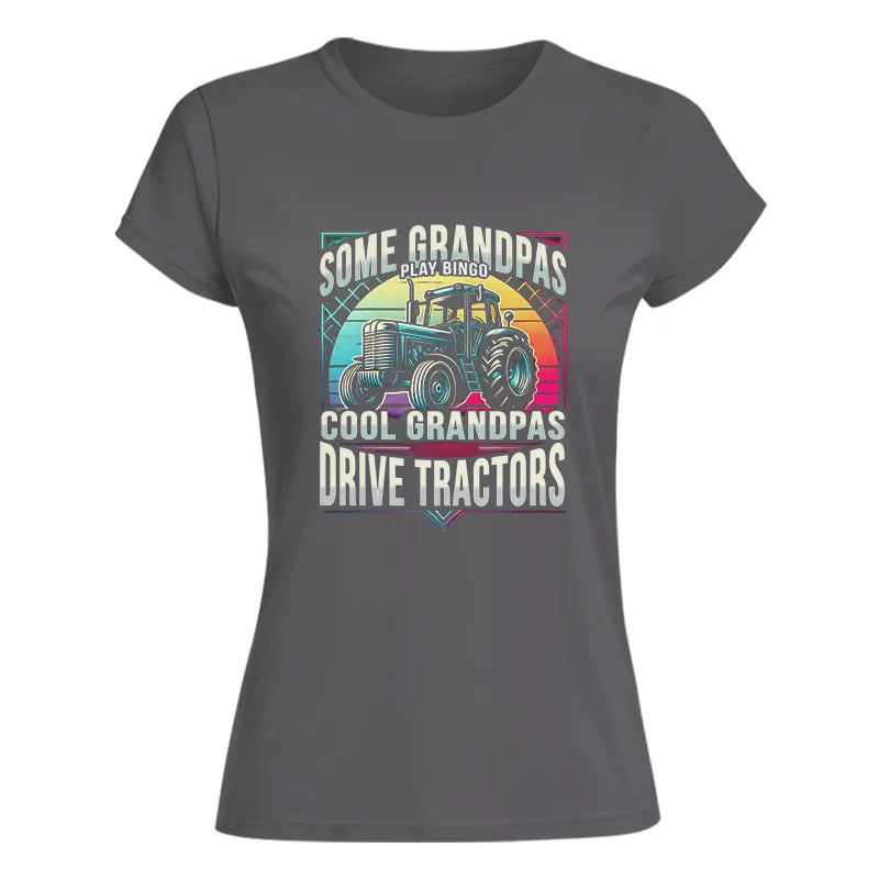 Some Grandpas Play Bingo_Cool Grandpas Drive Tractors - Women's Softstyle Tee