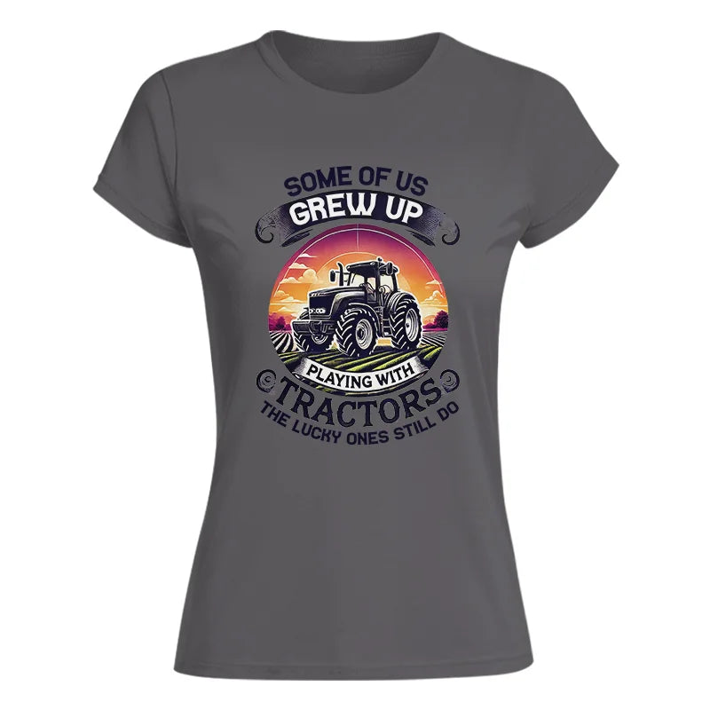 Some Of Us Grew Up Playing With Tractors 4 - Women's Softstyle Tee