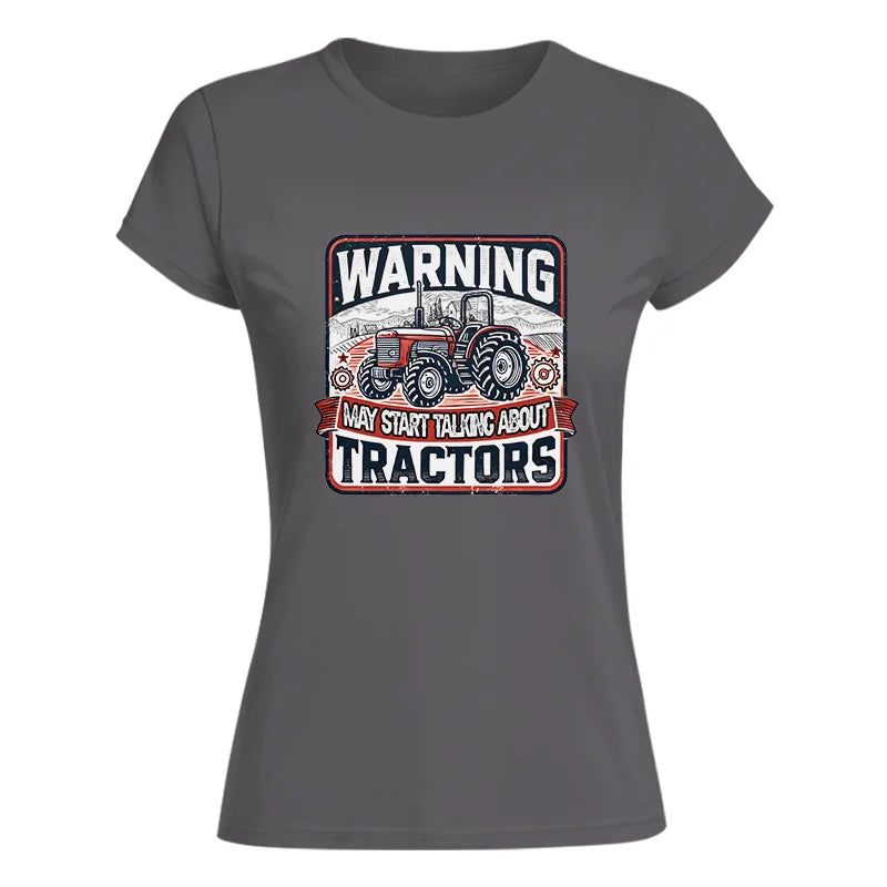 Warning May Start Talking About Tractors - Women's Softstyle Tee